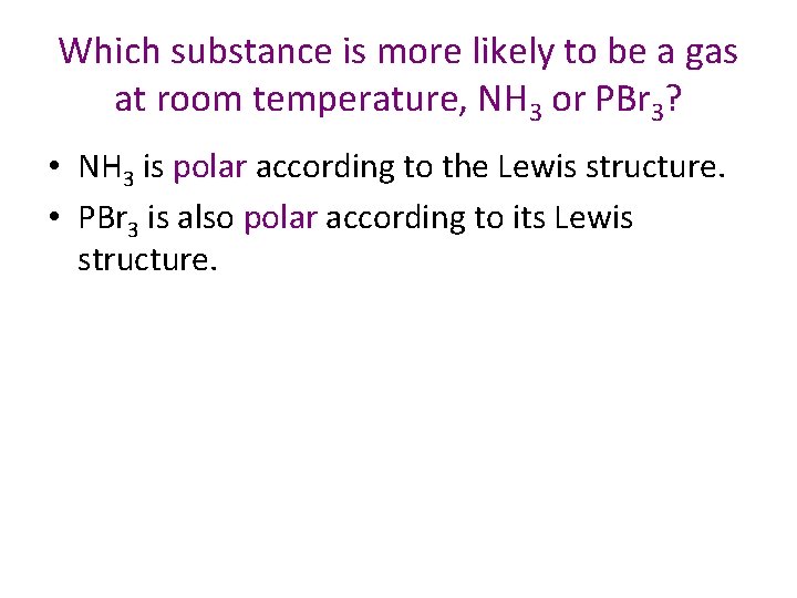 Which substance is more likely to be a gas at room temperature, NH 3