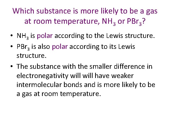 Which substance is more likely to be a gas at room temperature, NH 3