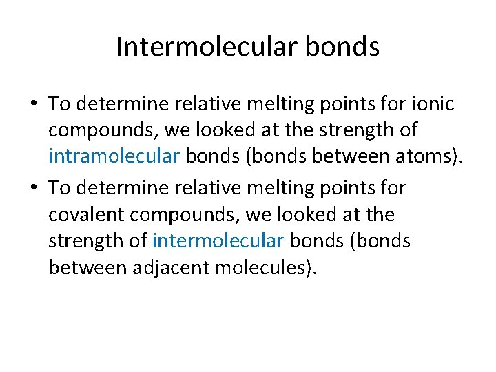 Intermolecular bonds • To determine relative melting points for ionic compounds, we looked at