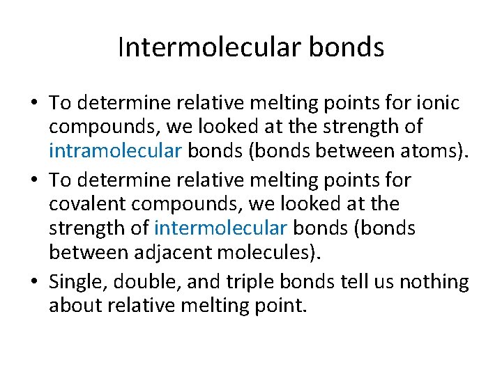 Intermolecular bonds • To determine relative melting points for ionic compounds, we looked at