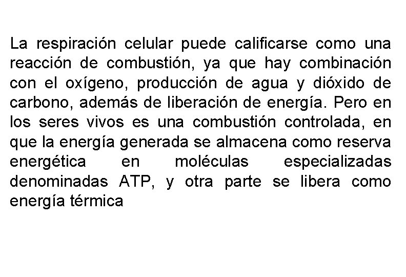 La respiración celular puede calificarse como una reacción de combustión, ya que hay combinación