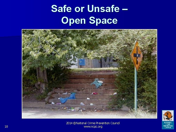 Safe or Unsafe – Open Space 18 2014 ©National Crime Prevention Council www. ncpc.
