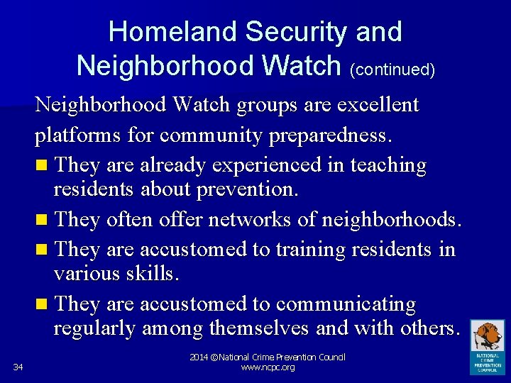 Homeland Security and Neighborhood Watch (continued) Neighborhood Watch groups are excellent platforms for community