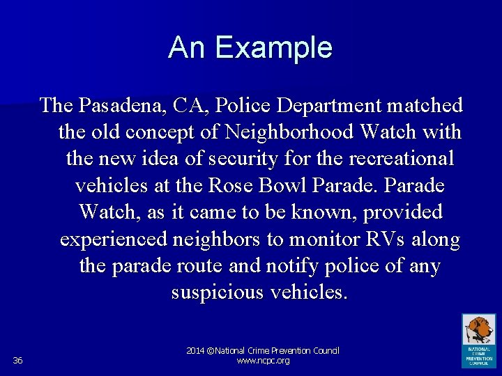 An Example The Pasadena, CA, Police Department matched the old concept of Neighborhood Watch
