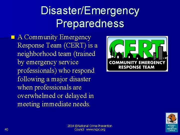 Disaster/Emergency Preparedness n 40 A Community Emergency Response Team (CERT) is a neighborhood team