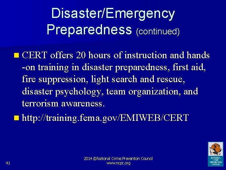 Disaster/Emergency Preparedness (continued) n CERT offers 20 hours of instruction and hands -on training