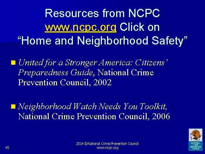 Resources from NCPC www. ncpc. org Click on “Home and Neighborhood Safety” n United