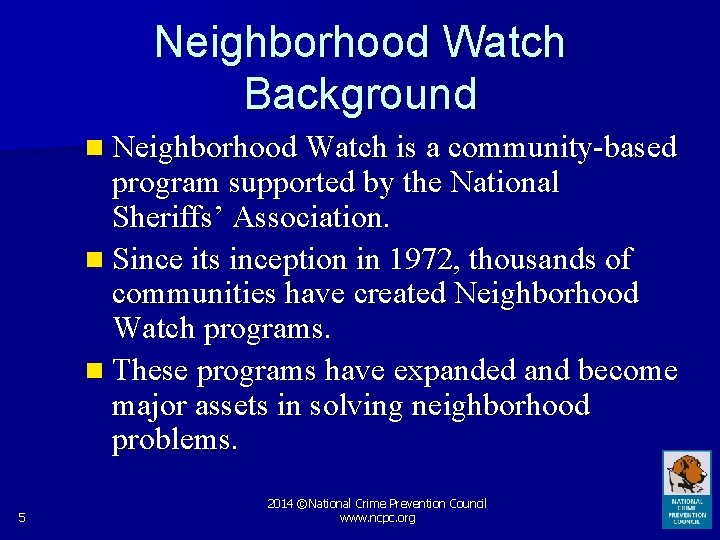 Neighborhood Watch Background n Neighborhood Watch is a community-based program supported by the National