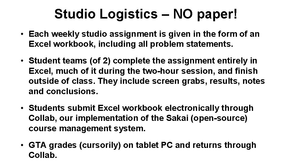 Studio Logistics – NO paper! • Each weekly studio assignment is given in the
