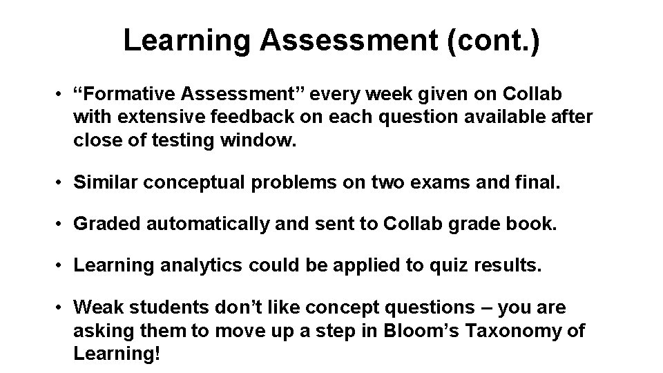 Learning Assessment (cont. ) • “Formative Assessment” every week given on Collab with extensive