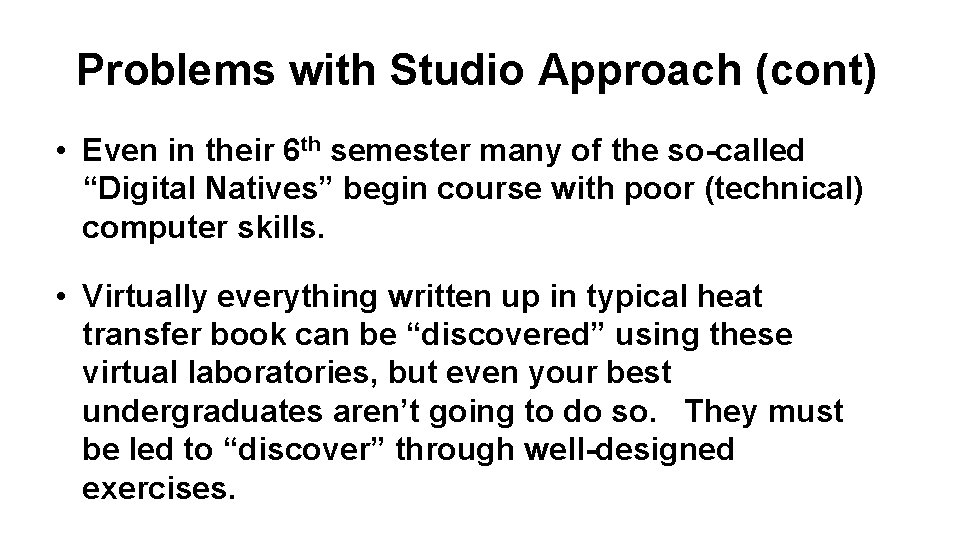 Problems with Studio Approach (cont) • Even in their 6 th semester many of