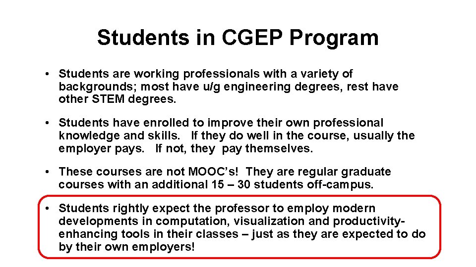 Students in CGEP Program • Students are working professionals with a variety of backgrounds;