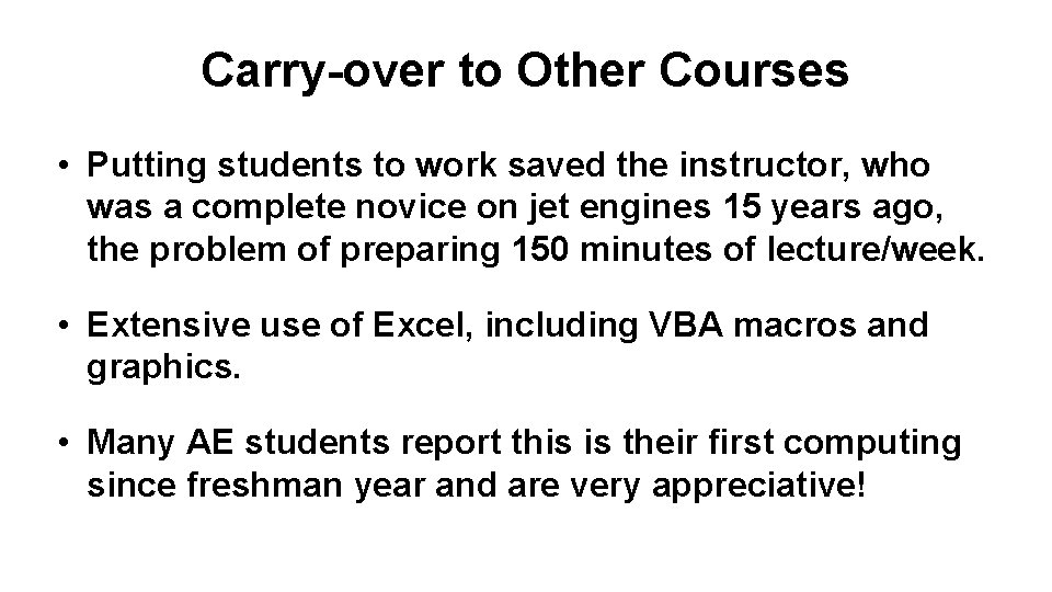 Carry-over to Other Courses • Putting students to work saved the instructor, who was