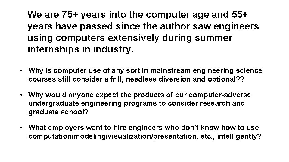 We are 75+ years into the computer age and 55+ years have passed since