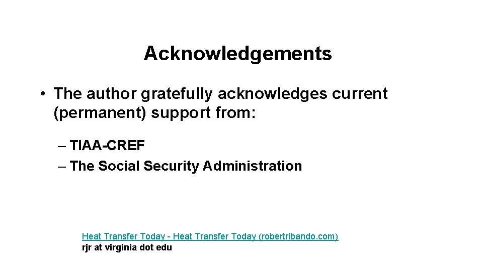 Acknowledgements • The author gratefully acknowledges current (permanent) support from: – TIAA-CREF – The