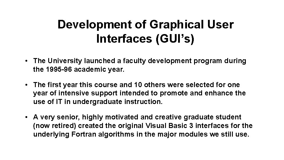 Development of Graphical User Interfaces (GUI’s) • The University launched a faculty development program