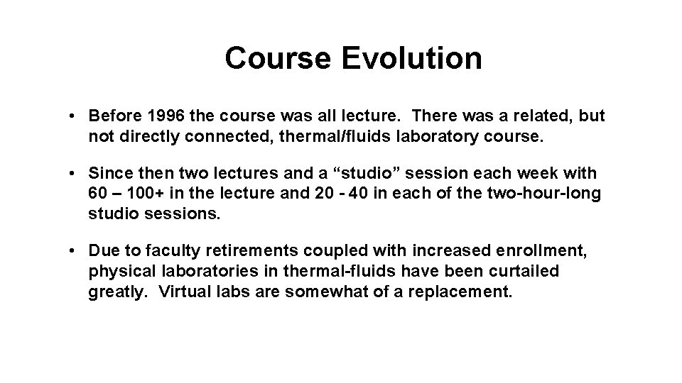Course Evolution • Before 1996 the course was all lecture. There was a related,