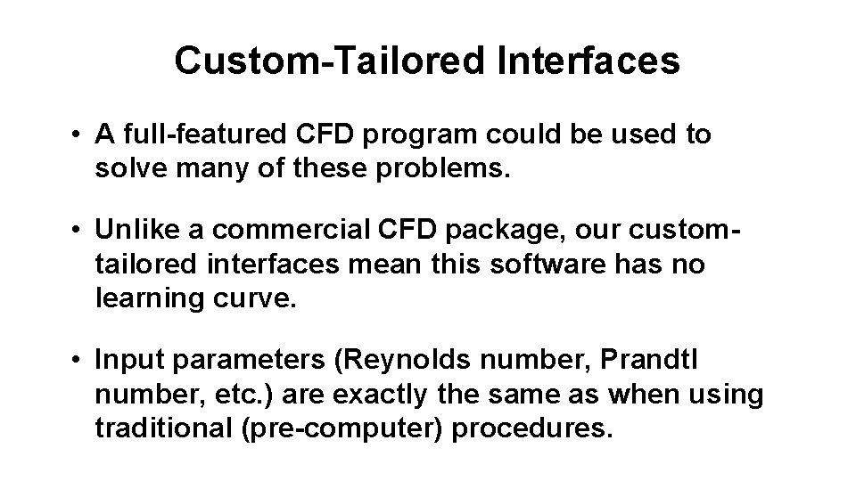Custom-Tailored Interfaces • A full-featured CFD program could be used to solve many of