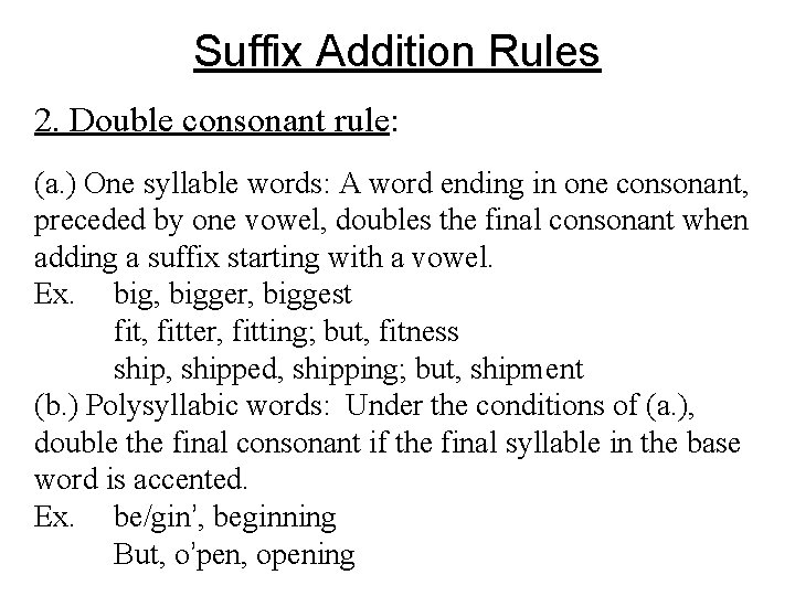 Suffix Addition Rules 2. Double consonant rule: (a. ) One syllable words: A word