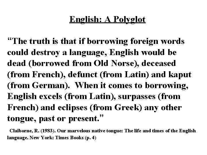 English: A Polyglot “The truth is that if borrowing foreign words could destroy a