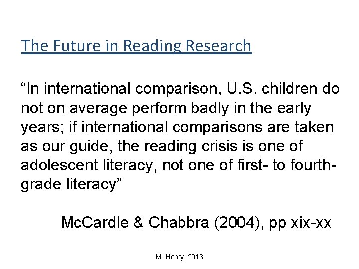 The Future in Reading Research “In international comparison, U. S. children do not on