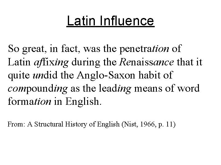 Latin Influence So great, in fact, was the penetration of Latin affixing during the