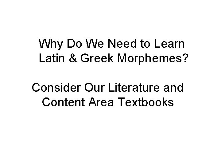 Why Do We Need to Learn Latin & Greek Morphemes? Consider Our Literature and