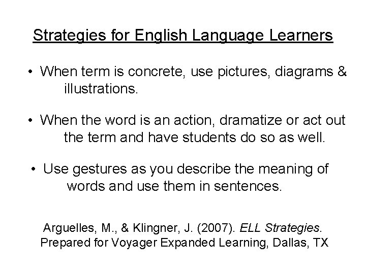 Strategies for English Language Learners • When term is concrete, use pictures, diagrams &