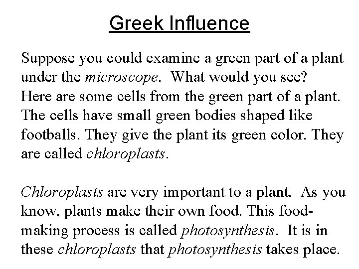 Greek Influence Suppose you could examine a green part of a plant under the