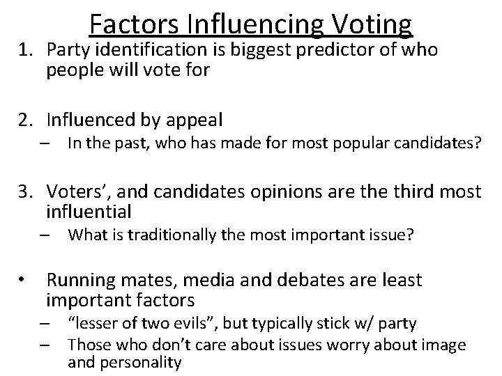Factors Influencing Voting 1. Party identification is biggest predictor of who people will vote