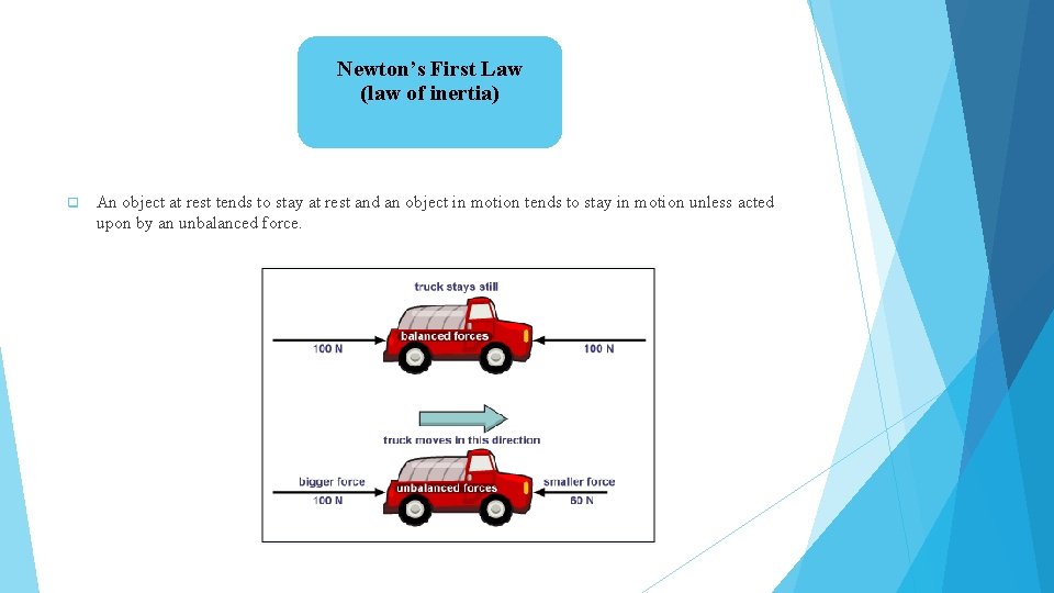 Newton’s First Law (law of inertia) q An object at rest tends to stay