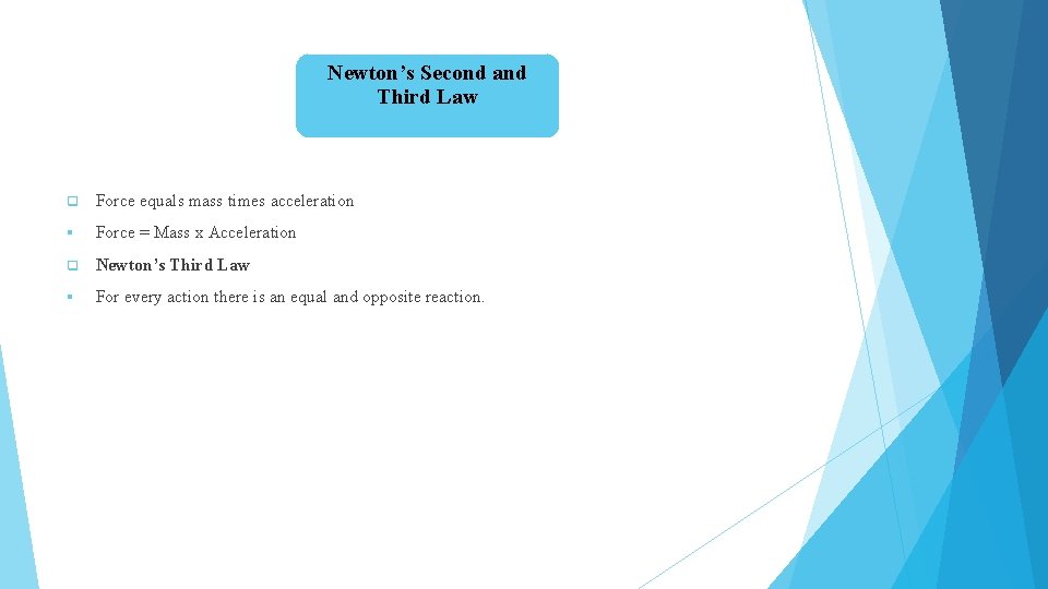 Newton’s Second and Third Law q Force equals mass times acceleration § Force =
