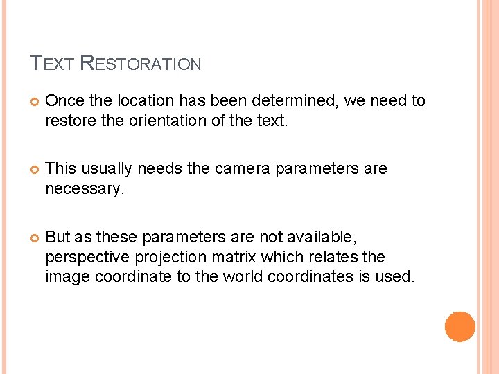 TEXT RESTORATION Once the location has been determined, we need to restore the orientation