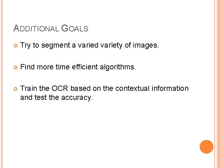 ADDITIONAL GOALS Try to segment a varied variety of images. Find more time efficient