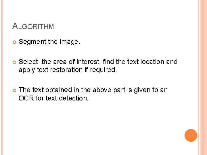 ALGORITHM Segment the image. Select the area of interest, find the text location and
