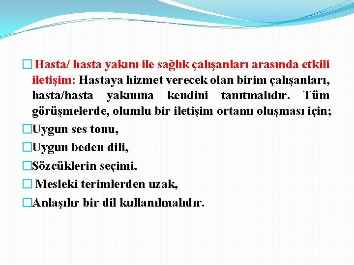 � Hasta/ hasta yakını ile sağlık çalışanları arasında etkili iletişim: Hastaya hizmet verecek olan