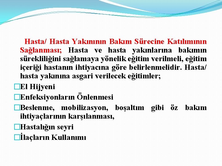 Hasta/ Hasta Yakınının Bakım Sürecine Katılımının Sağlanması; Hasta ve hasta yakınlarına bakımın sürekliliğini sağlamaya