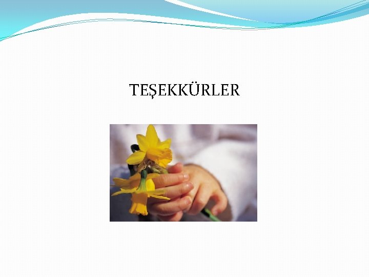 TEŞEKKÜRLER 