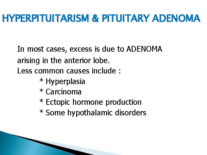 HYPERPITUITARISM & PITUITARY ADENOMA In most cases, excess is due to ADENOMA arising in