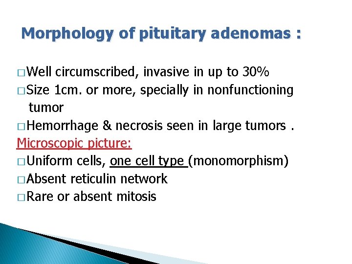 Morphology of pituitary adenomas : � Well circumscribed, invasive in up to 30% �