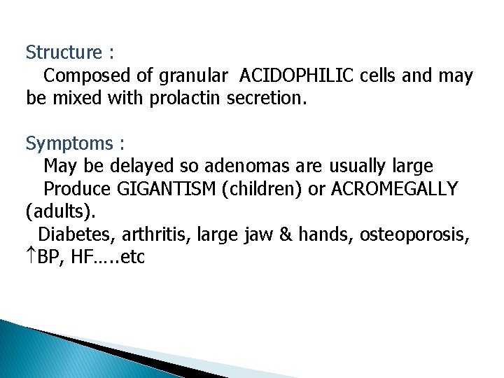 Structure : Composed of granular ACIDOPHILIC cells and may be mixed with prolactin secretion.