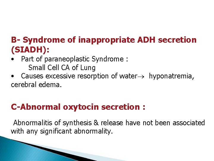 B- Syndrome of inappropriate ADH secretion (SIADH): • Part of paraneoplastic Syndrome : Small