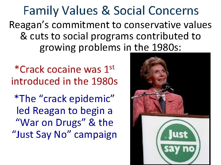 Family Values & Social Concerns Reagan’s commitment to conservative values & cuts to social