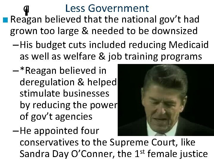 Less Government D ■ Reagan believed that the national gov’t had grown too large