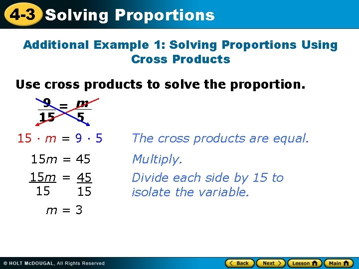4 -3 Solving Proportions Additional Example 1: Solving Proportions Using Cross Products Use cross