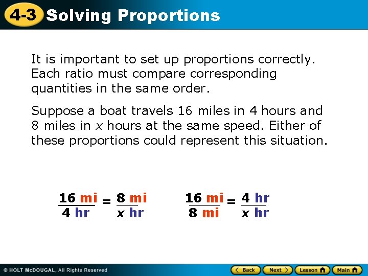 4 -3 Solving Proportions It is important to set up proportions correctly. Each ratio