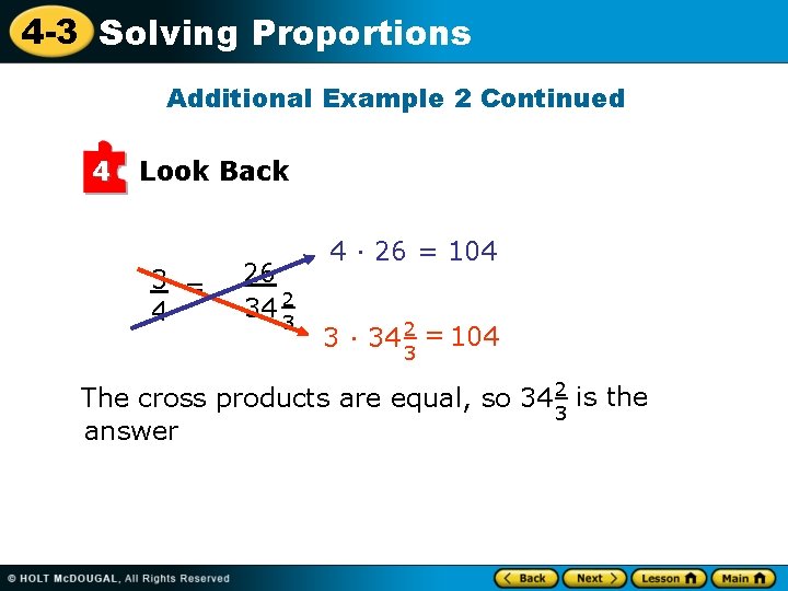 4 -3 Solving Proportions Additional Example 2 Continued 4 Look Back 3 = 4