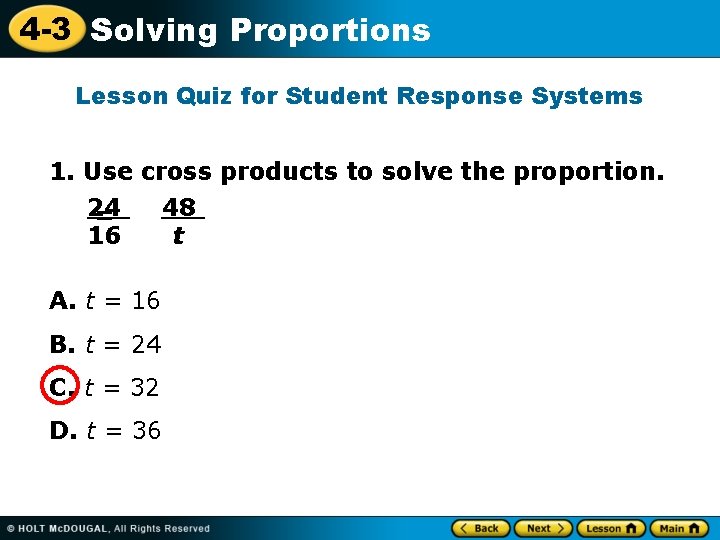 4 -3 Solving Proportions Lesson Quiz for Student Response Systems 1. Use cross products