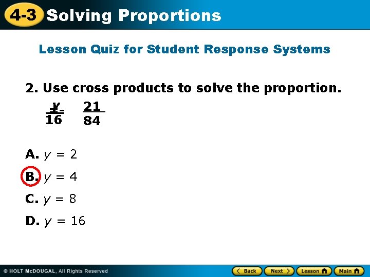 4 -3 Solving Proportions Lesson Quiz for Student Response Systems 2. Use cross products