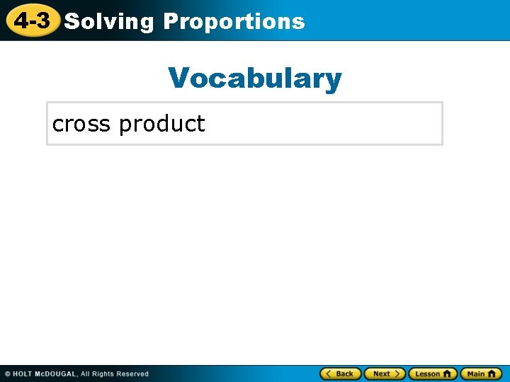4 -3 Solving Proportions Vocabulary cross product 